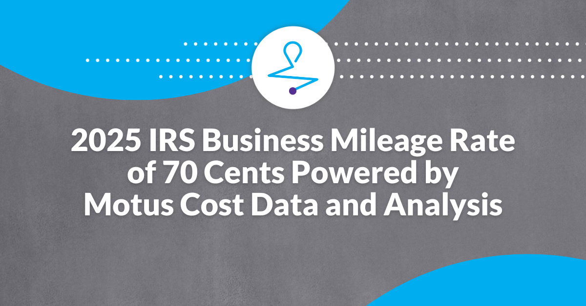 2025 IRS Business Mileage Rate of 70 Cents Powered by Motus Cost Data